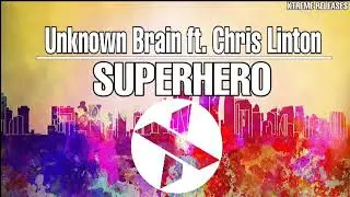 Unknown Brain ft Chris Linton - Superhero [Xtreme Release]