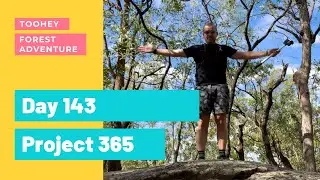 Project 365 - Day 143 Toohey Forest Adventure