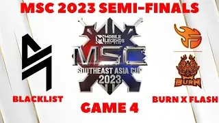 Blacklist vs Burn X Flash Game 4 | MSC 2023 | SEMI-FINALS