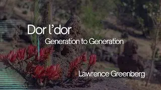 Dor l'dor ~ Generation to Generation, Lawrence Greenberg