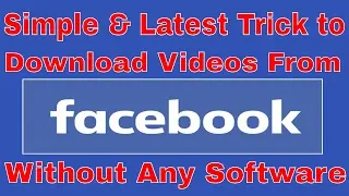 Download Facebook Videos without any Software || Latest Trick 2017