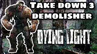 Take down 3 demolisher │ Dying Light PC gameplay
