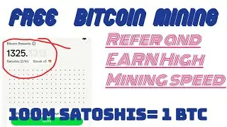 Free Bitcoin Mining!! refer and Earn mining speed!! 100M satoshis= 1BTC !! kitane din me 1BTC milega