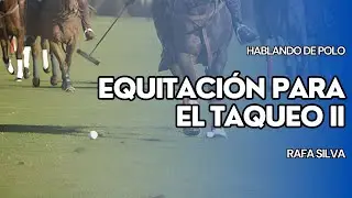 Equitaci&oacute;n Para El Taqueo 2 | HABLANDO DE POLO