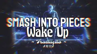 Smash Into Pieces- Wake Up (Tradução/Legendado) ⸙寿司⸙