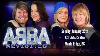 ABBA Revisited LIVE in Maple Ridge, BC. Sunday, January 25th at the ACT Arts Centre.