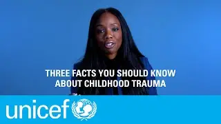 Three facts you should know about childhood trauma I UNICEF