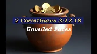 11-01-26 PM &bull; 2 Corinthians 3:12-18 &bull; Unveiled Faces