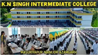 K.N. SINGH INTERMEDIATE COLLEGE MASURIYAPUR NAINIJOR AZAMGARH || Azamgarh School and College Video