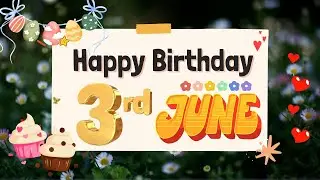3rd June Happy birthday to you wishes, Heartfelt Cinematic Birthday Music, 3 June is my Birthday