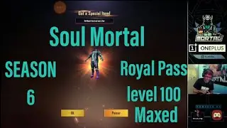 SOUL MORTAL SEASON 6 ROYAL PASS LEVEL 100 MAXED OUT!