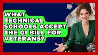 What Technical Schools Accept The GI Bill For Veterans? - Veteran Community Guide