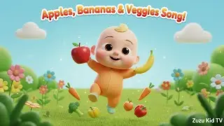Apples, Bananas & Veggies Song &ndash; Nursery Rhyme, Toddler Healthy Eating, and Learning with Zuzu