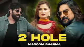 2 Hole (Official Video) Masoom Sharma,Ashu Twinkle Ft. Kay D,Vaishali Chaudhary | Haryanvi Song 2025