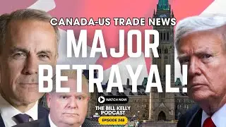 PM Mark Carney, Premier Doug Ford OUTRAGED... Major BETRAYAL in Canada-US Trade News 🇨🇦 | Ep. 248