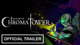 Shadows of Chroma Tower - Official Trailer