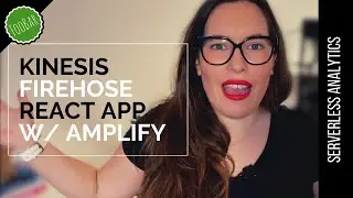 BUILD A REACT APP THAT CONNECTS TO KINESIS FIREHOSE with AWS Amplify