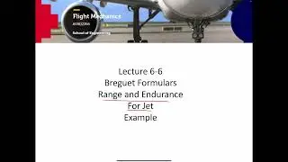 AERO2356 Flight Mechanics Lecture 6-6 Range and Endurance for Jet Example