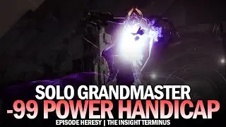 Solo Grandmaster The Insight Terminus w/ -99 Power Handicap [Destiny 2 Episode Heresy]