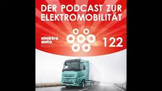 EAM 122: Warum sich E-Lkw jetzt lohnen