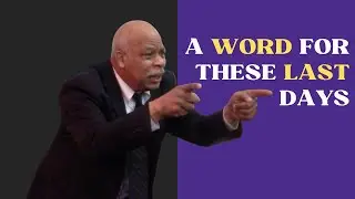 A Word For These Last Days