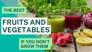 How to Source the Best Fruits & Vegetables if You Can't Grow Them
