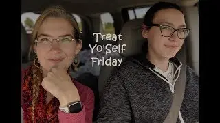 Treat Yo'Self Friday