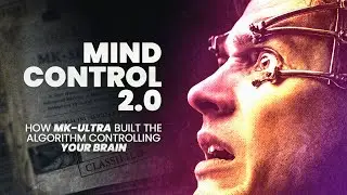 How MK-ULTRA Built the Algorithm Controlling Your Brain | Mind Control 2.0