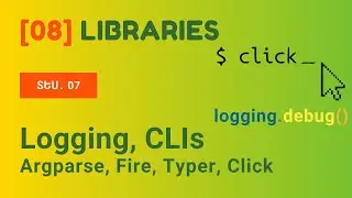 [08] Logging, CLIs (Argparse, Fire, Click, Typer) | Libraries