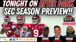 FIELD OF 12 AFTER DARK: SEC Preview Show! Georgia or Bama? A&M for real? Tennessee on the rise?