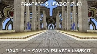 CaffCast & LewBot Play - Minecraft HCSMP Survival - Season 2 - Part 13 - Saving Private Lewbot