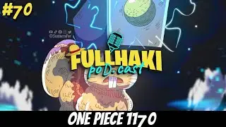 Full Haki PoDcast #70: ONE PIECE 1170🔥| Full Haki Marco