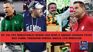 CFP Semifinal Picks! Miami-Ole Miss and Oregon-Indiana Vibe Checks, Transfer Portal Madness Ensuing