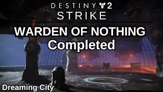 Destiny 2: Strike Warden of Nothing Completed, Dreaming City Strike, The Mad Warden defeated