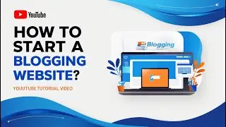 How to Start a Blogging Website: Step-by-Step Guide for Beginners