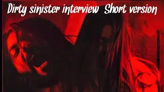 Getting to know dirty sinister (shortened version) 