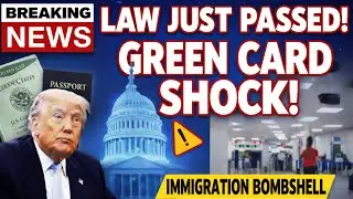 BREAKING: New U.S. Immigration Law Just Passed &ndash; Green Card Holders Are SHOCKED!