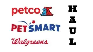 Petco, PetSmart & Walgreens haul