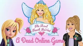 The Real Tooth Fairies- A Dead Online Game