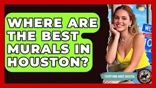 Where Are The Best Murals In Houston? - Everything About Houston