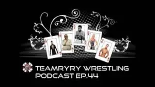 teamryry  wrestling podcast  Episode 44