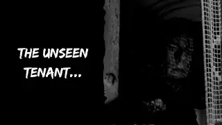 THE UNSEEN TENANT...