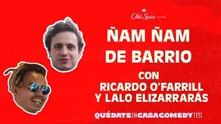 ÑAM ÑAM DE BARRIO - RICARDO O'FARRILL Y LALO ELIZARRARÁS - QUÉDATE EN CASA COMEDY