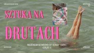 52 Weeks of Scrap Yarn - recenzja część 2 - szale, skarpetki, czapki, rękawiczki, torebki itp. (#16)