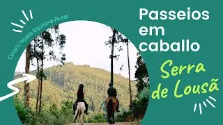 【Equitare Rural 】▷Passeios a cavalo na Serra de Lous&atilde;