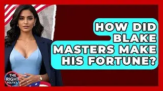 How Did Blake Masters Make His Fortune? - The Right Politics