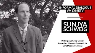 Dr. Sunjya Schweig: Botanically-Derived Treatments for Lyme Disease | LymeTV