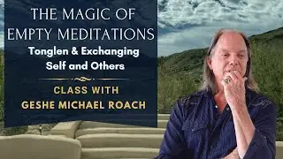 ENG Lam Rim 43: Class 4 with Geshe Michael Roach  (April 9, 2023)