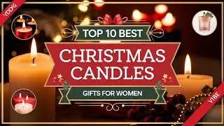 Top 10 Best Christmas Candle Gifts For Women|Best Holiday Gifts