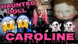 CAROLINE THE HAUNTED DOLL!